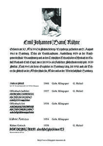 Emil Johannes [Hans] Kühne Geboren am 30. Mai 1910 in Sªmiedeberg/Erzgebirge, ge‚torben am 21. August 1961 in Hamburg. Lehre als Bankkaufmann. Ausbildung 1929 an der Kun‚tgewerbeçule Braunçweig und an den Teªniçen Lehran‚talten Offenbaª bei Rudolf Koª und Ern‚t Engel, wo er ‚eit 1934 als Faªlehrer Sªriftunterriªt gibt. 1939