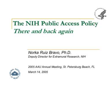 The NIH Public Access Policy  There and back again Norka Ruiz Bravo, Ph.D.  Deputy Director for Extramural Research, NIH