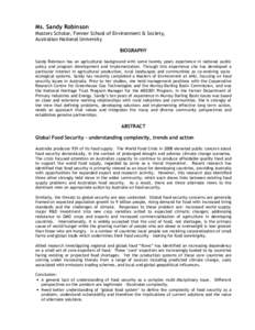 Ms. Sandy Robinson Masters Scholar, Fenner School of Environment & Society, Australian National University BIOGRAPHY Sandy Robinson has an agricultural background with some twenty years experience in national public poli