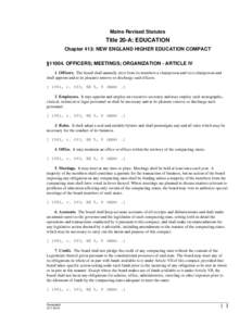 Maine Revised Statutes  Title 20-A: EDUCATION Chapter 413: NEW ENGLAND HIGHER EDUCATION COMPACT §[removed]OFFICERS; MEETINGS; ORGANIZATION - ARTICLE IV 1. Officers. The board shall annually elect from its members a chairp