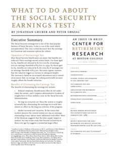 what to do about the social security earnings test? by jonathan gruber and peter orszag * Executive Summary The Social Security earnings test is one of the least popular