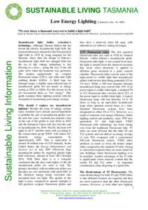 SUSTAINABLE LIVING TASMANIA Low Energy Lighting (Updated to Dec. 16, 2009) “We now know a thousand ways not to build a light bulb” Sustainable Living Information