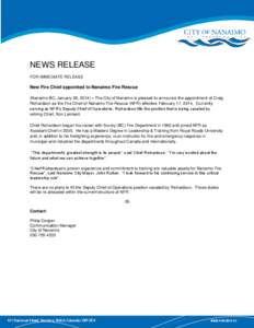 NEWS RELEASE FOR IMMEDIATE RELEASE New Fire Chief appointed to Nanaimo Fire Rescue (Nanaimo BC, January 28, 2014) – The City of Nanaimo is pleased to announce the appointment of Craig Richardson as the Fire Chief of Na