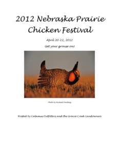 2012 Nebraska Prairie Chicken Festival April 20-22, 2012 Get your grouse on!  Photo by Michael Forsberg