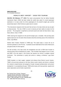 MEDIA RELEASE For Immediate Distribution WORLD’S BEST AIRPORT – GOOD FOR TOURISM HALIFAX, NS (February 17th, 2010) The recent announcement that the Halifax Stanfield International Airport (HSIA) has been ranked the w