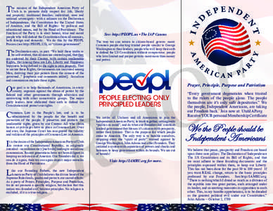 T  he mission of the Independent American Party of Utah is to promote daily respect for: life, liberty and property; traditional families; individual, state and national sovereignty– with a reliance on the Declaration