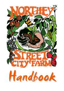 Handbook  WELCOME Welcome to Northey Street City Farm (NSCF). We hope you find your time with us educational and rewarding. This handbook aims to give you some basic information about how the farm runs,