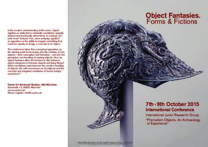 Object Fantasies. Forms & Fictions In the modern understanding of the word, ‘object’ signifies an entity that is materially constituted, spatially defined and functionally determined. In contrast, the Latin word ‘f