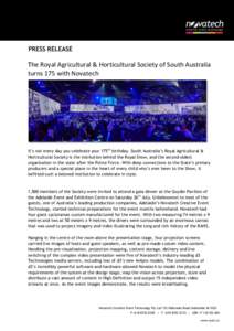 PRESS RELEASE  The Royal Agricultural & Horticultural Society of South Australia turns 175 with Novatech  It’s not every day you celebrate your 175th birthday. South Australia’s Royal Agricultural &