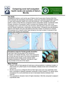 Comparing coral reef ecosystem health inside and outside of Oahu’s MLCDs The study Management actions, such as the use of Marine Life Conservation Districts (MLCDs), which enhance fish abundance and diversity, could ha