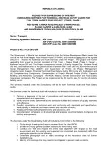 REPUBLIC OF LIBERIA  REQUEST FOR EXPRESSIONS OF INTEREST (CONSULTING SERVICES FOR TECHNICAL AND ROAD SAFETY AUDITS FOR FISH TOWN- HARPER ROAD PROJECT (FTHRP) PHASE I FISH TOWN- HARPER ROAD PROJECT (FTHRP) PHASE I