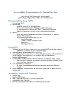 Accessibility Considerations for Online Courses Janet Sylvia, Web Accessibility Group, Leader UGA College of Agricultural and Environmental Sciences Web Accessibility Group (WAG)  Formed May 2011