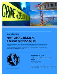 3rd ANNUAL  NATIONAL ELDER ABUSE SYMPOSIUM Prosecutors, Investigators, Law Enforcement, Adult Protective Services, Medical Professionals, Coroner and Medical Examiners, State and Local Agency Personnel, and Victim Advoca