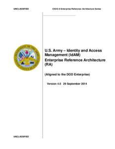 UNCLASSIFIED  CIO/G-6 Enterprise Reference Architecture Series U.S. Army – Identity and Access Management (IdAM)