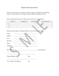 Request to Sub Contract Services  It has become necessary for our agency to submit a request to subcontract for the following service (s). This will allow us to continue to provide efficient and quality service(s).  Plea