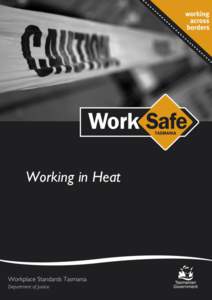 Working in Heat  Working in heat Advice about how to prevent heat illness from working outdoors in hot weather or where heat is generated as part of work.