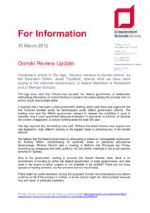 For Information 15 March 2012 Gonski Review Update Yesterday’s article in The Age, ‘Secrecy menace to Gonski reform’, by the Education Editor, Jewel Topsfield, reflects what we have been