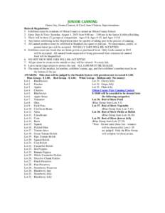 JUNIOR CANNING Dawn Guy, Donna Clanton, & Carol Anne Clanton, Superintendents Rules & Regulations: 1. Exhibitors must be residents of Obion County or attend an Obion County School. 2. Entry Date & Time: Saturday, August 