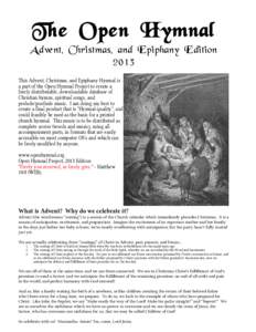 The Open Hymnal Advent, Christmas, and Epiphany Edition 2013 This Advent, Christmas, and Epiphany Hymnal is a part of the Open Hymnal Project to create a freely distributable, downloadable database of