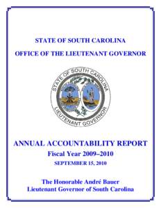 STATE OF SOUTH CAROLINA OFFICE OF THE LIEUTENANT GOVERNOR ANNUAL ACCOUNTABILITY REPORT Fiscal Year 2009–2010 SEPTEMBER 15, 2010