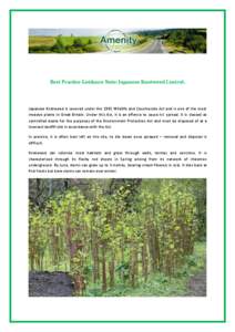 Best Practice Guidance Note: Japanese Knotweed Control.  Japanese Knotweed is covered under the 1981 Wildlife and Countryside Act and is one of the most