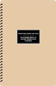 GEORGIAS HISTORIC RESOURCES PROFITING FROM THE PAST THE ECONOMIC IMPACT OF HISTORIC PRESERVATION IN GEORGIA