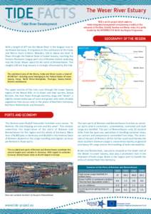 TIDE FACTS  The Weser River Estuary TIDE is an EU project which seeks to make integrated management and planning a reality in the estuaries of the Elbe, Scheldt, Humber and Weser rivers. It is partly
