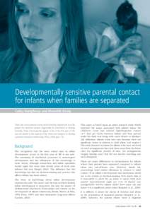 Developmentally sensitive parental contact for infants when families are separated Cathy Humphreys and Meredith Kiraly There are critical periods during which bonding experiences must be present for the brain systems res