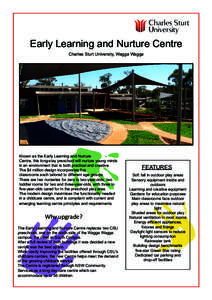 Early Learning and Nurture Centre Charles Sturt University, Wagga Wagga Known as the Early Learning and Nurture Centre, this long-stay preschool will nurture young minds in an environment that is both practical and creat