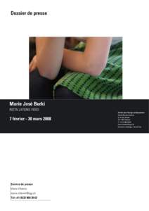 Dossier de presse  Marie José Burki INSTALLATIONS VIDEO  7 février - 30 mars 2008