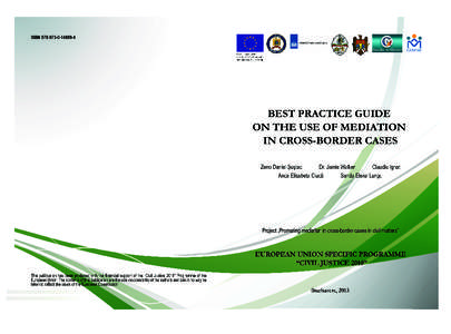 BEST PRACTICE GUIDE ON THE USE OF MEDIATION IN CROSS-BORDER CASES Authors: Zeno Daniel ŞUŞTAC, Romania Dr. Jamie WALKER, Germany