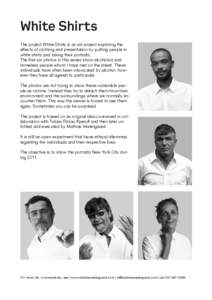 White Shirts The project White Shirts is an art project exploring the effects of clothing and presentation by putting people in white shirts and taking their portraits. The first six photos in this series show alcoholics