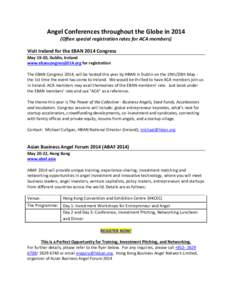 Angel Conferences throughout the Globe in[removed]Often special registration rates for ACA members) Visit Ireland for the EBAN 2014 Congress May 19-20, Dublin, Ireland www.ebancongress2014.org for registration The EBAN Con