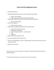 Class D and CDL Application Items: DTO 0116 Application State (BCI) background check for all owners and authorizing officials  Must be within 90 days  State in which owner and authorizing official resides Federal (