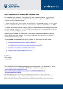 Ethics and protection of confidentiality in a digital world Our duty to keep client confidences is well ingrained and rarely deliberately breached. This duty arises at common law (as an implied contractual obligation) an