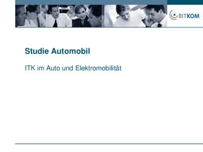 Studie Automobil ITK im Auto und Elektromobilität Inhaltsübersicht 