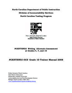 North Carolina Department of Public Instruction Division of Accountability Services North Carolina Testing Program NCEXTEND2 Writing Alternate Assessment at Grades 4, 7, and 10