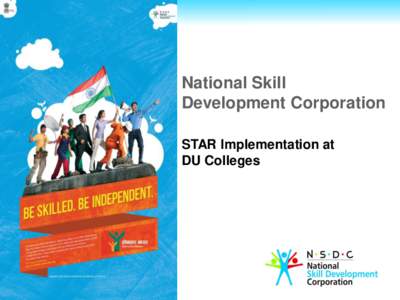 National Skill Development Corporation STAR Implementation at DU Colleges  Proprietary and confidential. This information does not represent and should not be construed as, legal or professional advice. © 2013 NSDC. All