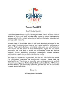 Runway Fest 2016 Dear Potential Vendor: Dayton-Wright Brothers Airport is hosting the Fifth Annual Runway Fest on August 12, 2016. Last year, Runway Fest proved to be an overwhelming success with 5,000+ people attending,