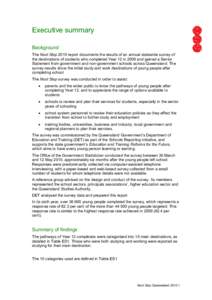 Executive summary Background The Next Step 2010 report documents the results of an annual statewide survey of the destinations of students who completed Year 12 in 2009 and gained a Senior Statement from government and n
