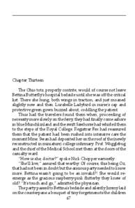 Chapter Thirteen The Ohio tots, properly contrite, would of course not leave Bettina Butterfly’s hospital bedside until she was off the critical list. There she hung, both wings in traction, and just moaned slightly no