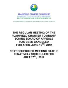 PLAINFIELD CHARTER TOWNSHIP COMMUNITY DEVELOPMENT DEPARTMENT PLANNING, ZONING & BUILDING SERVICES 6161 BELMONT AVENUE N.E.  BELMONT, MI 49306  PHONE[removed] FAX: [removed]THE REGULAR MEETING OF THE