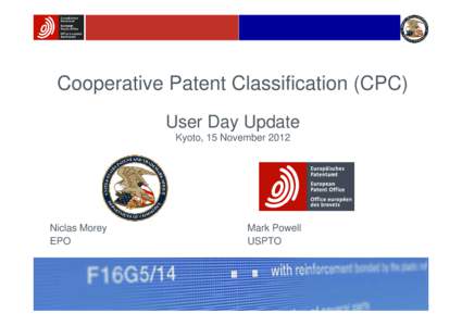 Cooperative Patent Classification (CPC) User Day Update Kyoto, 15 November 2012 Niclas Morey EPO