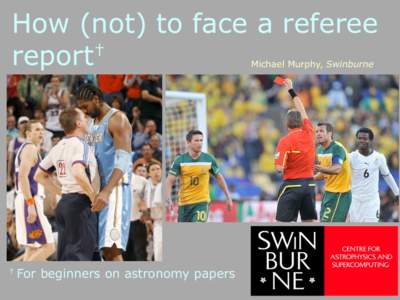 How (not) to face a referee † report Michael Murphy, Swinburne  †