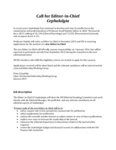 Call for Editor-in-Chief Cephalalgia In recent years Cephalalgia has continued to develop and raise its profile due to the commitment and professionalism of Professor David Dodick, Editor-in-Chief. The Journal has a 2013