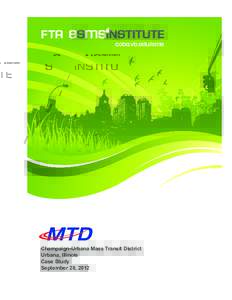 FTA cota.vt.edu/ems Champaign-Urbana Mass Transit District Urbana, Illinois Case Study