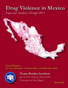 Drug Violence in Mexico Data and Analysis Through 2011 Special Report by Cory Molzahn, Viridiana Ríos, and David A. Shirk