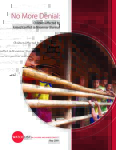 No More Denial: Children Affected by Armed Conflict in Myanmar (Burma) May 2009