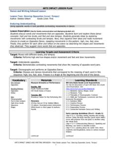 ARTS IMPACT LESSON PLAN Dance and Writing Infused Lesson Lesson Two: Dancing Opposites (Level, Tempo) Author: Debbie Gilbert Grade Level: First Enduring Understanding