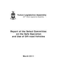Yukon Legislative Assembly 32nd Yukon Legislative Assembly Report of the Select Committee on the Safe Operation and Use of Off-road Vehicles